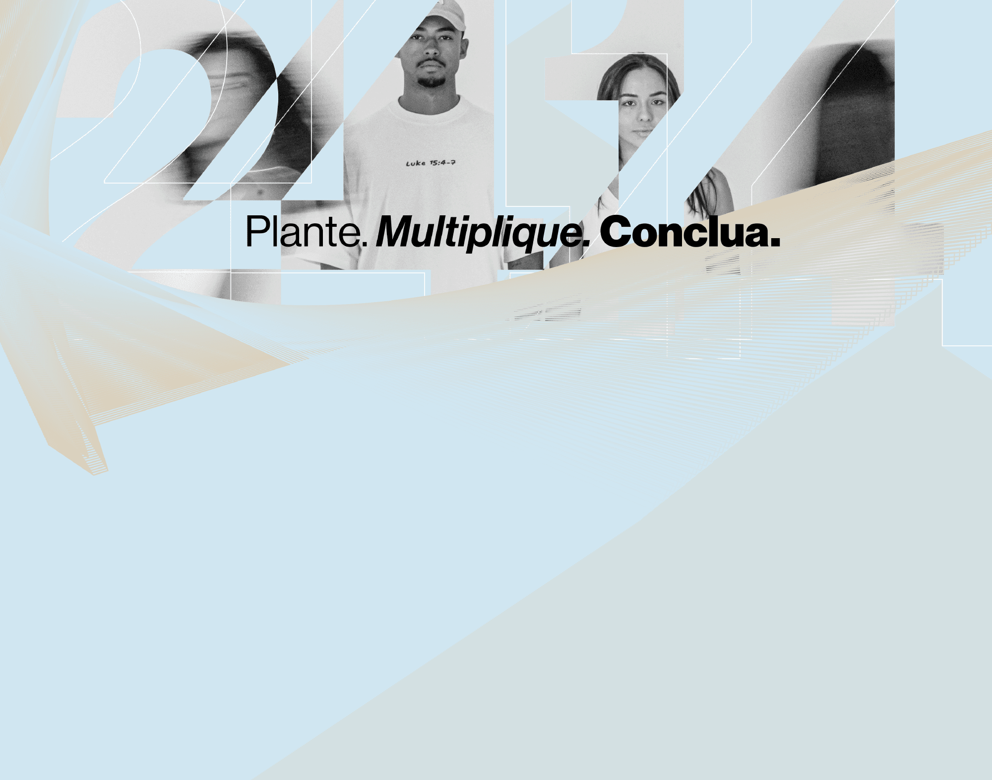 Plante. Multiplique. Conclua.